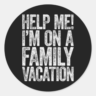 Help Me I'm On A Family Vacation Vacation Shirt  Classic Round Sticker