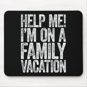 Help Me I'm On A Family Vacation Vacation Shirt Mouse Mat