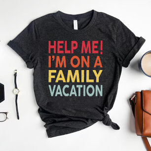 Help Me I'm On Family Vacation Sarcastic Summer T-Shirt