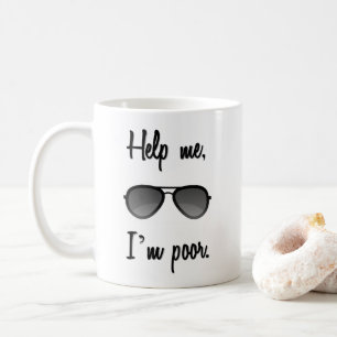 Help me I'm poor funny sunglasses Coffee Mug