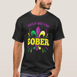 Help Me I'm Sober Funny Mardi Gras Drinking Drunk  T-Shirt