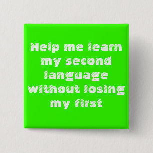 Help me learn my second language... 15 cm square badge