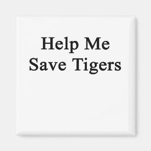 Help Me Save Tigers Magnet