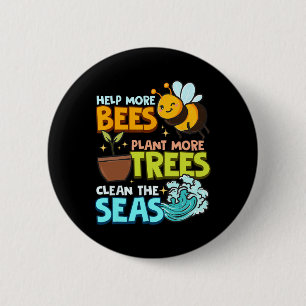 Help More Bees Plant More Trees Clean Seas Earth D 6 Cm Round Badge