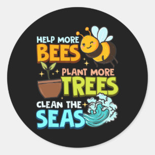 Help More Bees Plant More Trees Clean Seas Earth D Classic Round Sticker