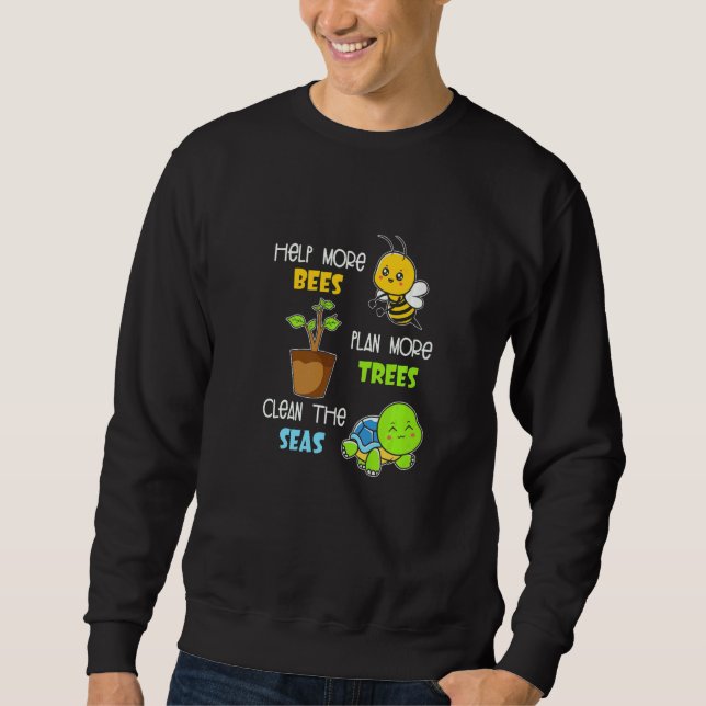 Help More Bees Plant More Trees Clean The Seas App Sweatshirt (Front)