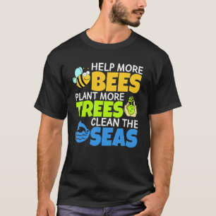 Help More Bees Plant More Trees Clean The Seas Ear T-Shirt