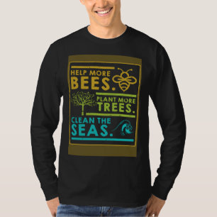 Help More Bees Plant More Trees Clean The Seas Nat T-Shirt