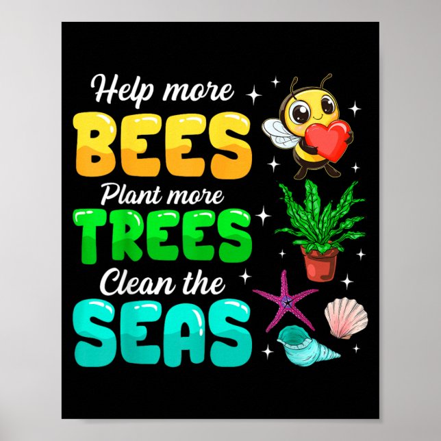Help More Bees Plant More Trees Clean The Seas Poster (Front)