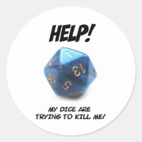 Help! My dice are trying to kill me!
