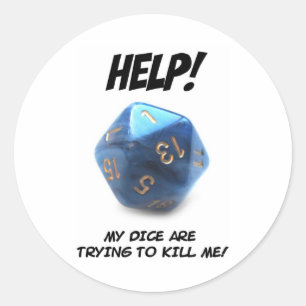 Help! My dice are trying to kill me! Classic Round Sticker