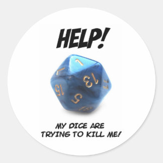 Help! My dice are trying to kill me! Classic Round Sticker