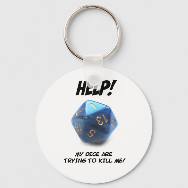 Help! My dice are trying to kill me! Key Ring (Front)