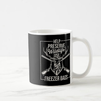 Help Preserve Wildlife Use Freezer Bygs Funny Deer Coffee Mug