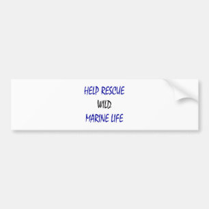 Help Rescue Wild Marine Life Bumper Sticker