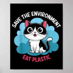 Help Save The Environment_ Eat Plastic – A Cute Ca Poster