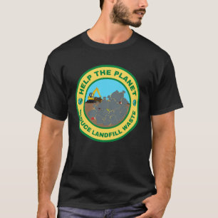Help the planet reduce landfill waste T-Shirt