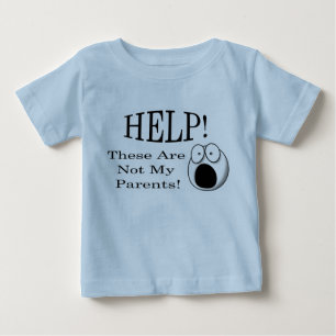 Help! These Are Not My Parents! Baby T-Shirt