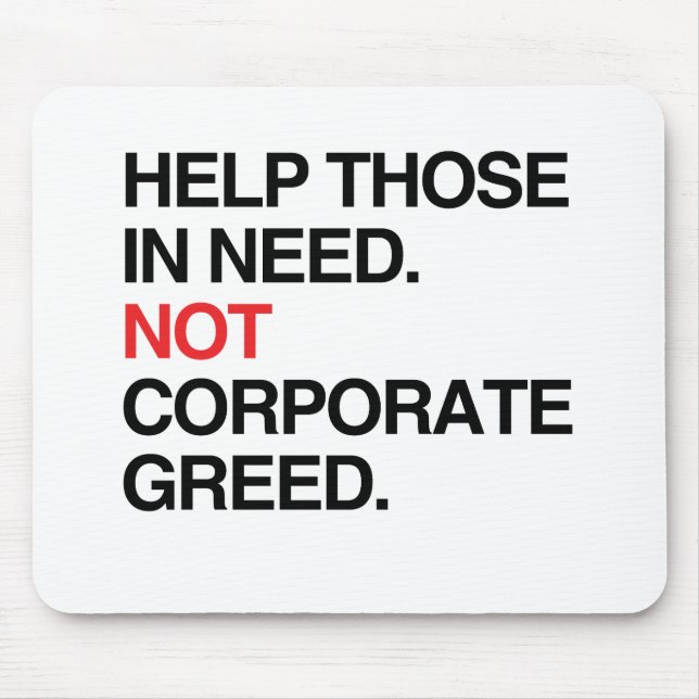 HELP THOSE IN NEED NOT CORPORAGE GREED -.png Mouse Mat (Front)