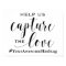 Help Us Capture The Love - Wedding Hashtag Sign