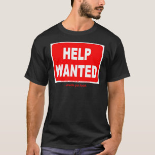 HELP WANTED T-Shirt