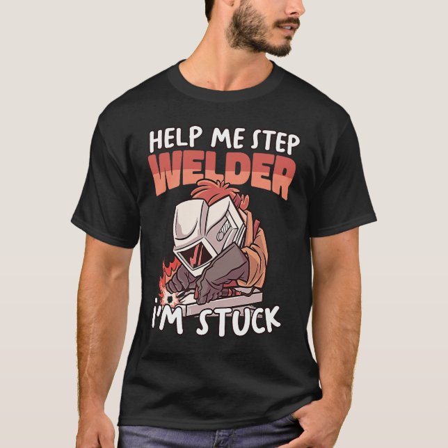 Help your Welder Instructor Weld Worker Welder Wel T-Shirt (Front)
