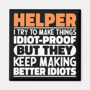 Helper I Try To Make Things Funny Sayings Helper Magnet