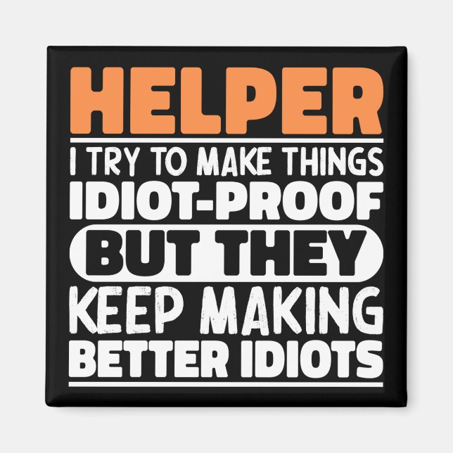 Helper I Try To Make Things Funny Sayings Helper Magnet (Front)