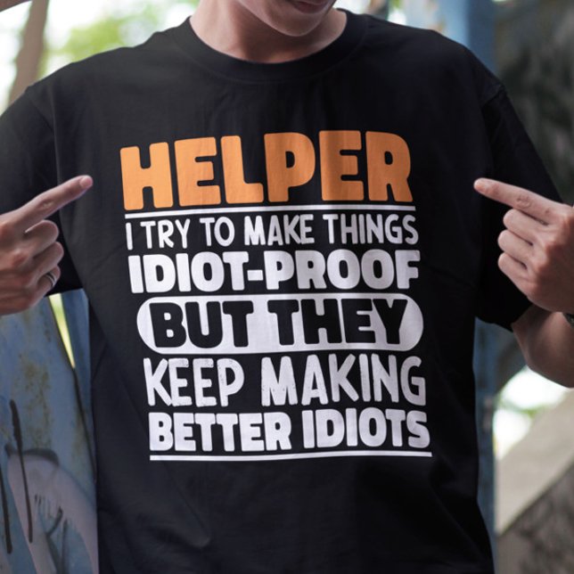 Helper I Try To Make Things Funny Sayings Helper T-Shirt (Creator Uploaded)