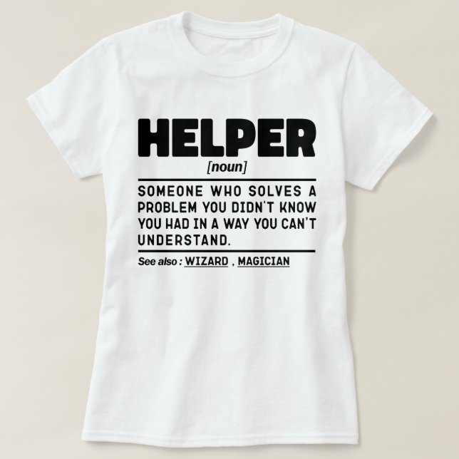Helper Noun Definition Funny Specialist Worker  T-Shirt (Design Front)