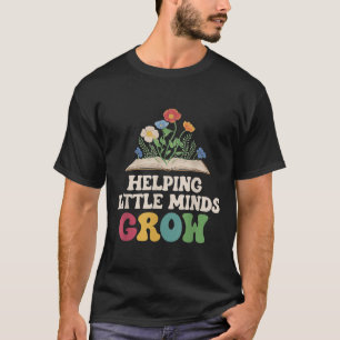 Helping Little Minds Grow Dyslexia Teachers Apprec T-Shirt