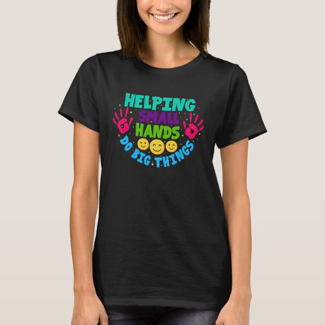 Helping Small Hands Do Big Things Occupational The T-Shirt (Front)