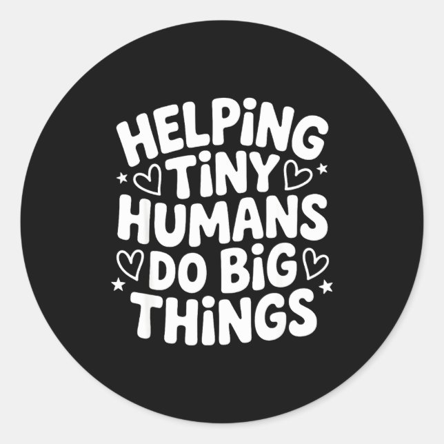 Helping tiny human do big things funny saying quot classic round sticker (Front)