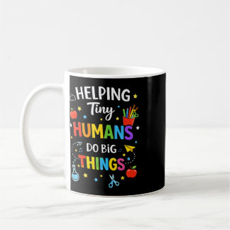 Helping Tiny Humans Do Big Things Cute Teacher Coffee Mug