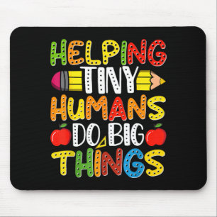 Helping tiny humans do big things cute teacher Hel Mouse Mat