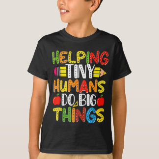 Helping tiny humans do big things cute teacher Hel T-Shirt