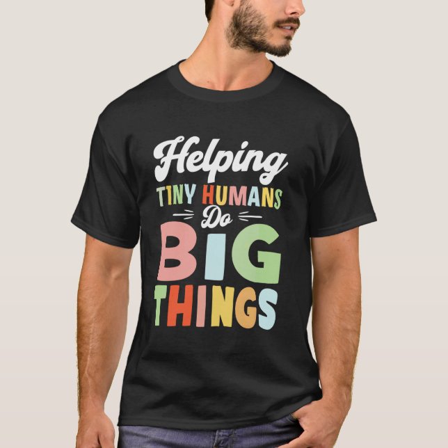 Helping Tiny Humans Do Big Things Funny SPED Teach T-Shirt (Front)