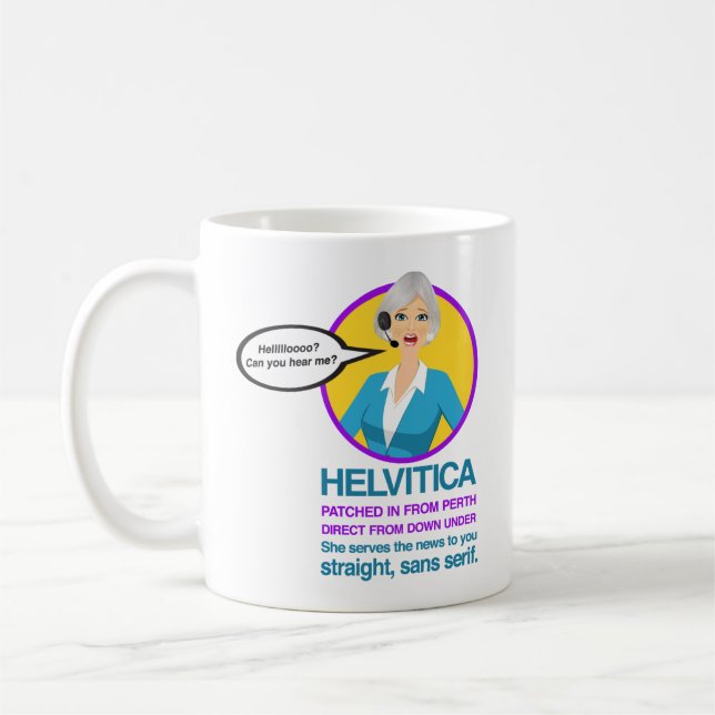 "HELVITICA" (Spelled like pronounced) BY JOHN HILL Coffee Mug (Left)