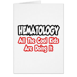 Hematology...All The Cool Kids