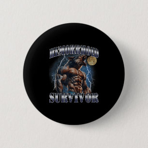 Hemorrhoid Survivor Funny Meme Wolf Embarring Adul 6 Cm Round Badge