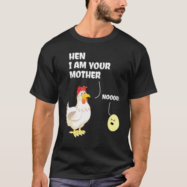 Hen I Am Your Mother Mama Birthday For Mum Chicken T-Shirt (Front)