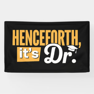 Henceforth It's Dr PhD Graduate Doctorate Degree Banner