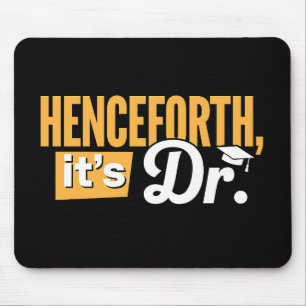 Henceforth It's Dr PhD Graduate Doctorate Degree Mouse Mat