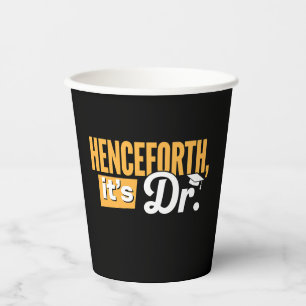 Henceforth It's Dr PhD Graduate Doctorate Degree Paper Cups