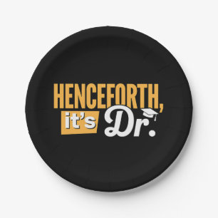 Henceforth It's Dr PhD Graduate Doctorate Degree Paper Plate
