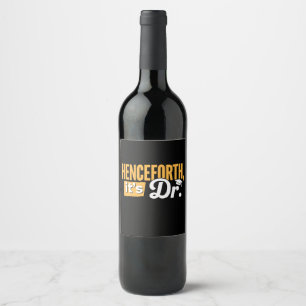 Henceforth It's Dr PhD Graduate Doctorate Degree Wine Label