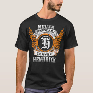 Hendrick Name Shirt Never Underestimate The Power