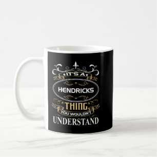Hendricks Name Shirt It's A Hendricks Thing You Wo Coffee Mug
