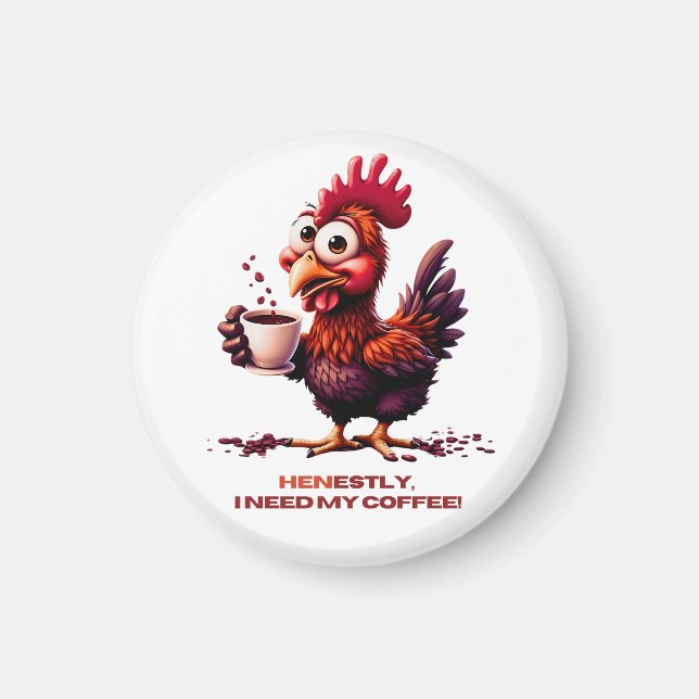 Henestly I need my coffe Magnet (Front)