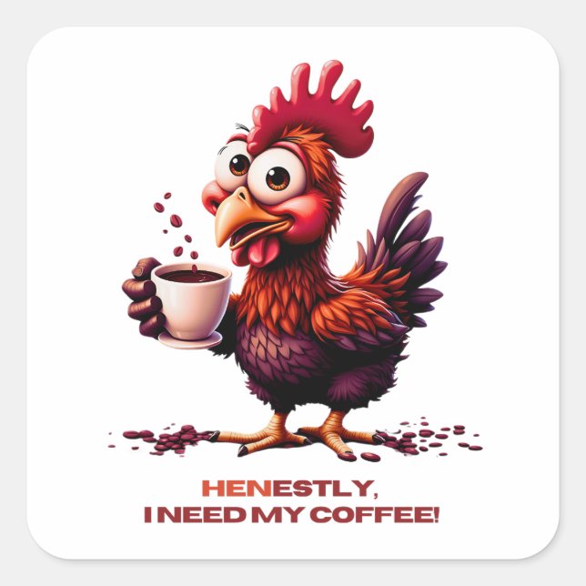 Henestly I need my coffe Square Sticker (Front)